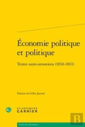 Economie Politique Et Politique - Textes Saint-Simoniens (1830-1831)
