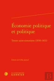 Economie Politique Et Politique - Textes Saint-Simoniens (1830-1831)