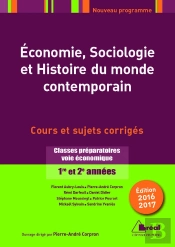 Économie, Sociologie Et Histoire Du Monde Contemporain ; Classes Préparatoires Voie Économique 1ère Et 2ème Années ; Cours Et Sujets Corrigés (2016-2017)
