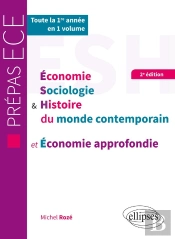 Économie, Sociologie Et Histoire Du Monde Contemporain Et Économie Approfondie ; Prépas Ece ; 1re Année (2e Édition)