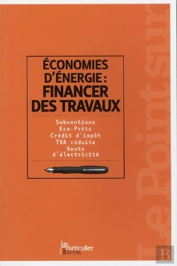 Bertrand.pt - Économies D'Énergie : Financez Des Travaux ; Subventions, Éco-Prets, Crédit D'Impôt, Tva Réduite, Vente D'Électricité