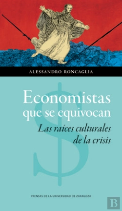 Bertrand.pt - Economistas Que Se Equivocan. Las Raíces Culturales De La Crisis