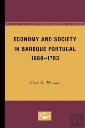Economy And Society In Baroque Portugal, 1668-1703