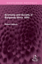 Economy And Society In Burgundy Since 1850