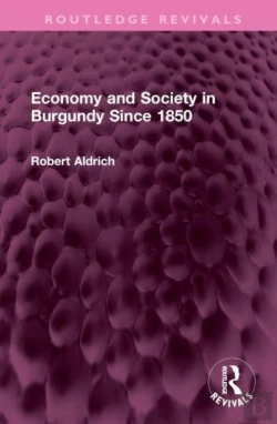 Bertrand.pt - Economy And Society In Burgundy Since 1850