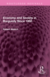 Economy And Society In Burgundy Since 1850