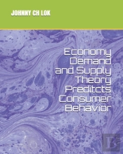 Economy Demand And Supply Theory Preditcts Consumer Behavior