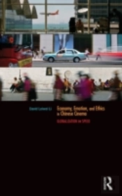 Economy, Emotion, And Ethics In Chinese Cinema