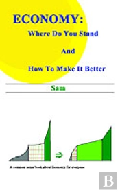 Economy: Where Do You Stand And How To Make It Better