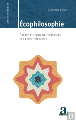 Bertrand.pt - Écophilosophie ; Racines Et Enjeux Philosophiques De La Crise Écologique