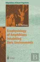 Ecophysiology Of Amphibians Inhabiting Xeric Environments
