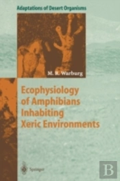 Ecophysiology Of Amphibians Inhabiting Xeric Environments