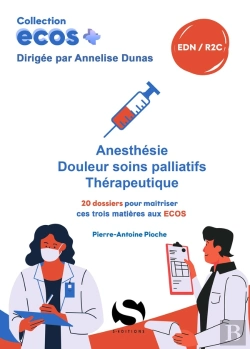 Bertrand.pt - Ecos+ : Anesthésie, Douleurs Soins Palliatifs, Thérapeutique : 20 Dossiers Pour Maîtriser Ces Trois Matières Aux Ecos