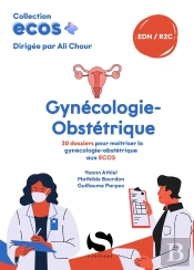 Ecos+ : Gynécologie-Obstétrique : 20 Dossiers Pour Maîtriser La Gynécologie-Obstétrique Aux Ecos