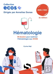 Ecos+ : Hématologie : 20 Dossiers Pour Maîtriser L'Hématologie Aux Ecos (2e Édition)