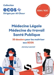 Ecos+ : Médecine Légale, Médecine Du Travail, Santé Publique : 20 Dossiers Pour Les Maîtriser Aux Ecos