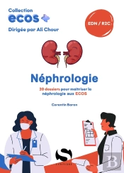Ecos+ : Néphrologie : 20 Dossiers Pour Maîtriser La Néphrologie Aux Ecos