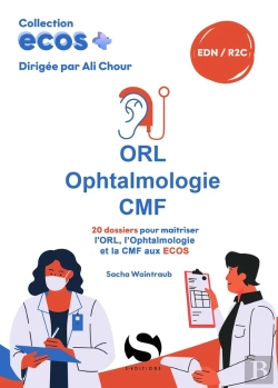 Bertrand.pt - Ecos+ : Orl - Ophtalmologie - Cmf : 20 Dossiers Pour Maîtriser L'Orl, L'Ophtalmologie Et La Cmf Aux Ecos