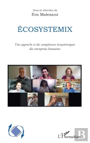 Écosystemix : Une Approche Et Des Compétences Écosystemiques Des Entreprises Humaines