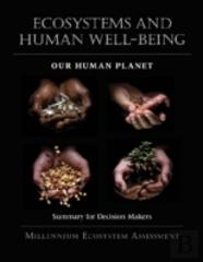 Ecosystems And Human Well-Being: Our Human Planet