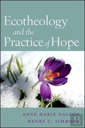 Ecotheology And The Practice Of Hope