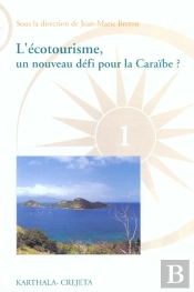 Ecotourisme, Un Nouveau Défi Pour La Caraïbe (L')