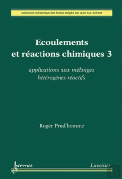 Bertrand.pt - Écoulements Et Réactions Chimiques 3 : Applications Aux Mélanges Hétérogènes Réactifs : Applications Aux Mélanges Hétérogènes Réactifs