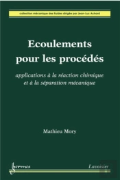 Écoulements Pour Les Procédés : Applications À La Réaction Chimique Et À La Séparation Mécanique
