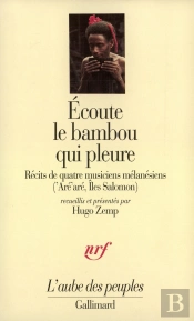 Écoute Le Bambou Qui Pleure : Récits De Quatre Musiciens Mélanésiens ('Aré'Aré, Îles Salomon)