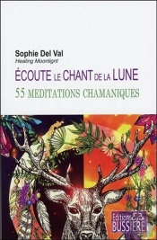 Écoute Le Chant De La Lune ; 55 Méditations Chamaniques