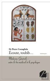 Écoute, Toubib... ; Médecine Générale : Entre Le Bio-Médical Et Le Psychique
