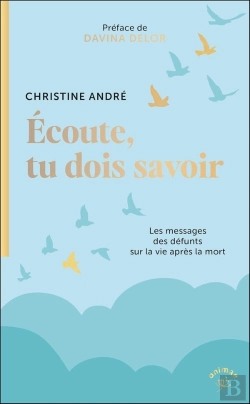 Bertrand.pt - Écoute, Tu Dois Savoir : Les Messages Des Défunts Sur La Vie Après La Mort