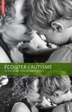 Bertrand.pt - Écouter L'Autisme ; Le Livre D'Une Mère D'Enfant Autiste