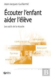 Écouter L'Enfant, Aider L'Élève ; Les Outils De La Réussite