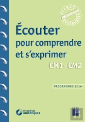 Écouter Pour Comprendre Et S'Exprimer ; Cm1, Cm2 ; Programmes 2016