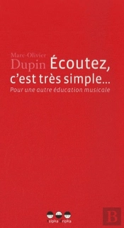 Écoutez, C'Est Très Simple...Pour Une Autre Éducation Musicale