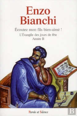 Bertrand.pt - Écoutez Mon Fils Bien-Aimé ! ; L'Évangile Des Jours De Fête ; Année B