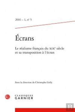 Bertrand.pt - Ecrans. 2016 - 1, N  5 - Le Realisme Francais Du Xixe Siecle Et Sa Transposition