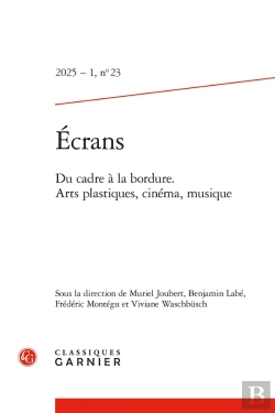 Bertrand.pt - Écrans : Du Cadre À La Bordure. Arts Plastiques, Cinéma, Musique
