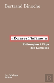 'Écrasez L'Infame!' ; Philosopher À L'Âge Des Lumières