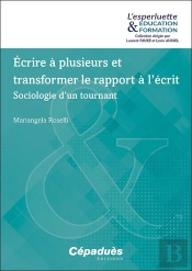 Écrire À Plusieurs Et Transformer Le Rapport À L'Écrit : Sociologie D'Un Tournant