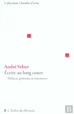 Bertrand.pt - Ecrire Au Long Cours ; Prefaces Portraits Et Rencontres