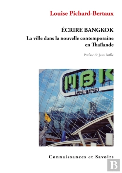 Bertrand.pt - Écrire Bangkok ; La Ville Dans La Nouvelle Contemporaine En Thaïlande
