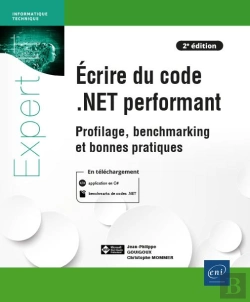 Bertrand.pt - Ecrire Du Code .Net Performant - Profilage, Benchmarking Et Bonnes Pratiques (2e Edition)