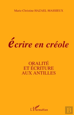 Bertrand.pt - Écrire En Créole. Oralité Et Écriture Aux Antilles