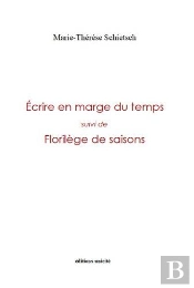 Écrire En Marge Du Temps : Florilège De Saisons