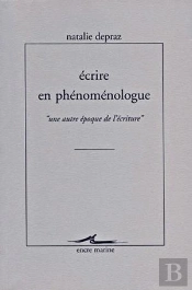 Écrire En Phénoménologue 'Une Autre Époque De L'Écriture'