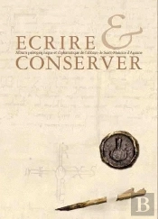 Écrire Et Conserver ; Album Paléographique Et Diplomatique De L'Abbaye De Saint-Maurice D'Agaune