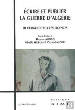 Bertrand.pt - Écrire Et Publier La Guerre D'Algérie ; De L'Urgence Aux Résurgences