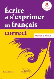 Écrire Et S'Exprimer En Français Correct ; Remise A Niveau